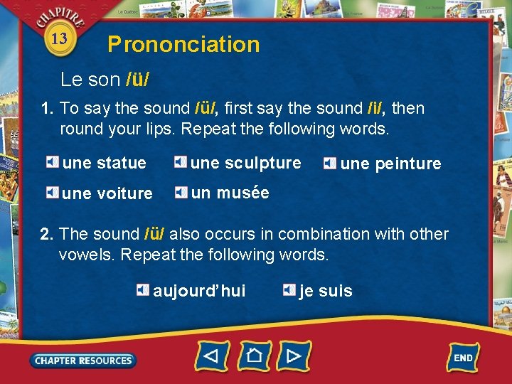 13 Prononciation Le son /ü/ 1. To say the sound /ü/, first say the