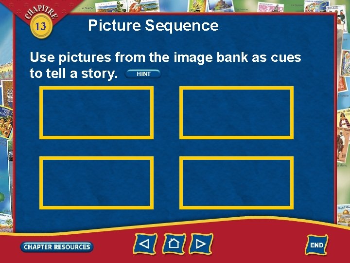 13 Picture Sequence Use pictures from the image bank as cues to tell a