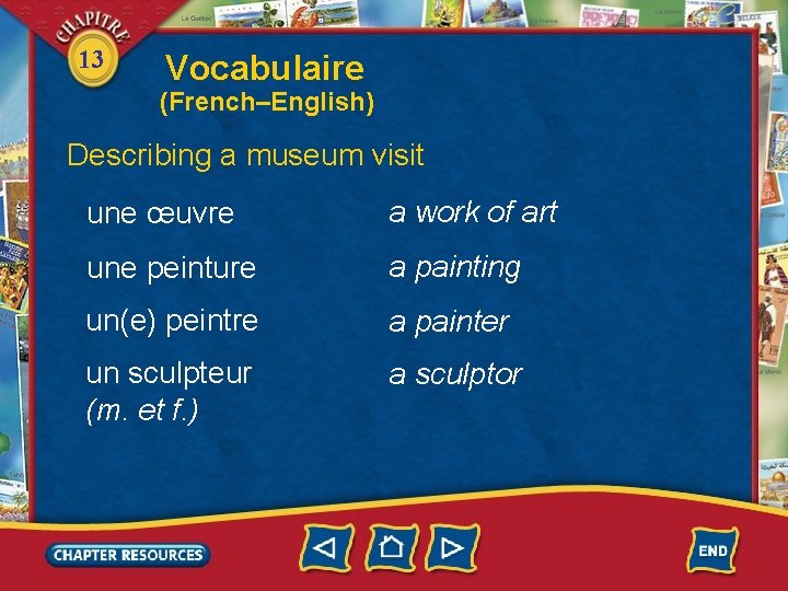 13 Vocabulaire (French–English) Describing a museum visit une œuvre a work of art une