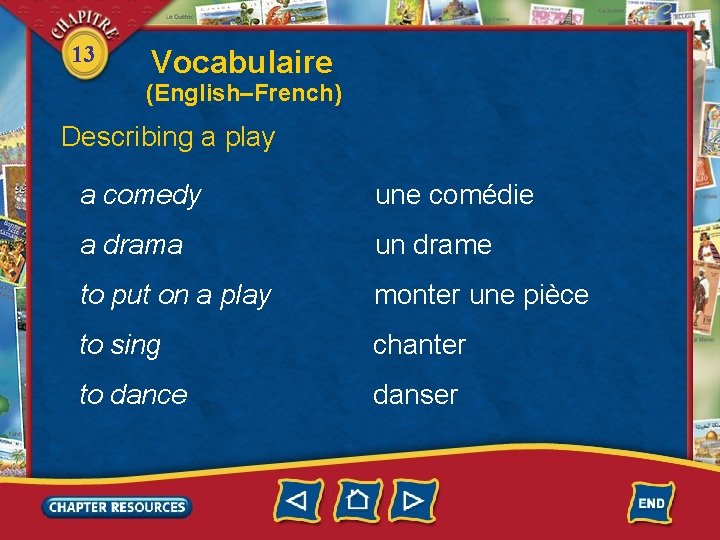 13 Vocabulaire (English–French) Describing a play a comedy une comédie a drama un drame