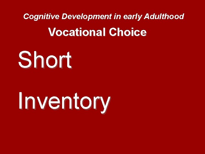 Cognitive Development in early Adulthood Vocational Choice Short Inventory 