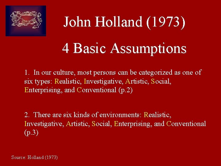 John Holland (1973) 4 Basic Assumptions 1. In our culture, most persons can be