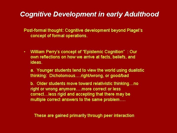 Cognitive Development in early Adulthood Post-formal thought: Cognitive development beyond Piaget’s concept of formal