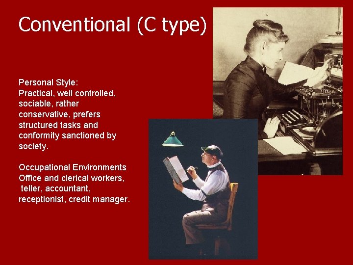 Conventional (C type) Personal Style: Practical, well controlled, sociable, rather conservative, prefers structured tasks