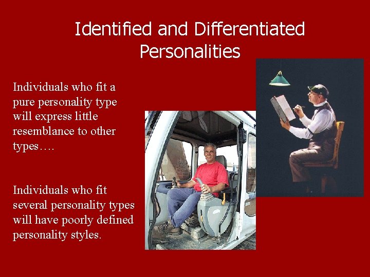 Identified and Differentiated Personalities Individuals who fit a pure personality type will express little