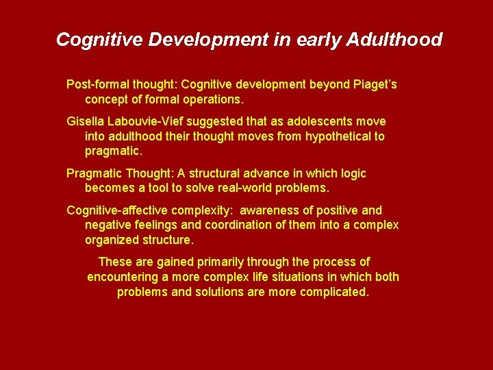 Cognitive Development in early Adulthood Post-formal thought: Cognitive development beyond Piaget’s concept of formal