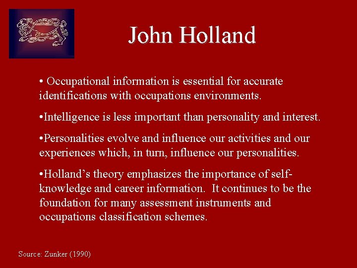 John Holland • Occupational information is essential for accurate identifications with occupations environments. •