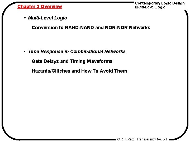 Contemporary Logic Design Multi-Level Logic Chapter 3 Overview • Multi-Level Logic Conversion to NAND-NAND