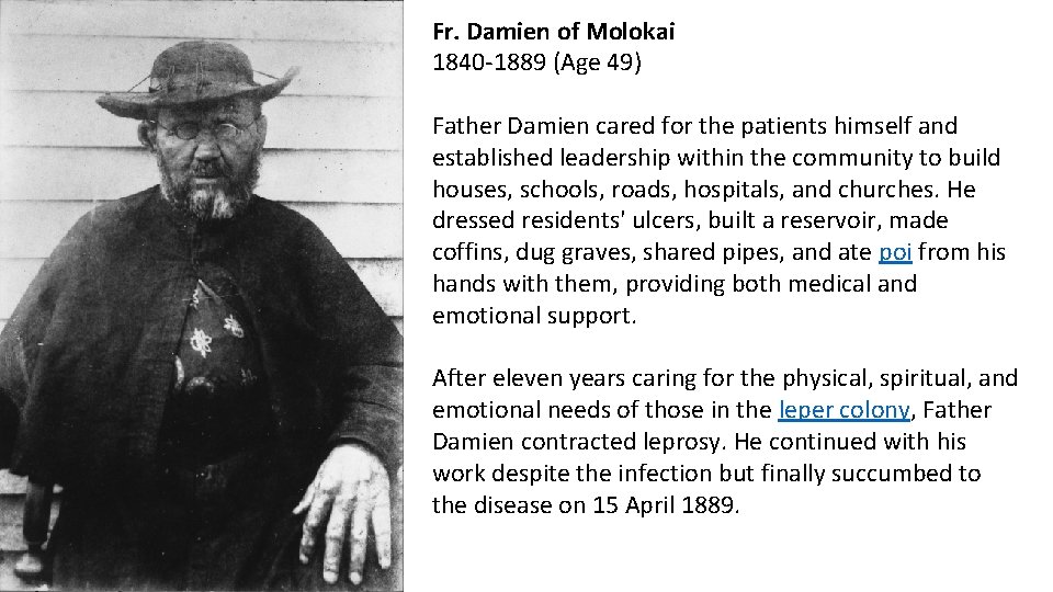 Fr. Damien of Molokai 1840 -1889 (Age 49) Father Damien cared for the patients