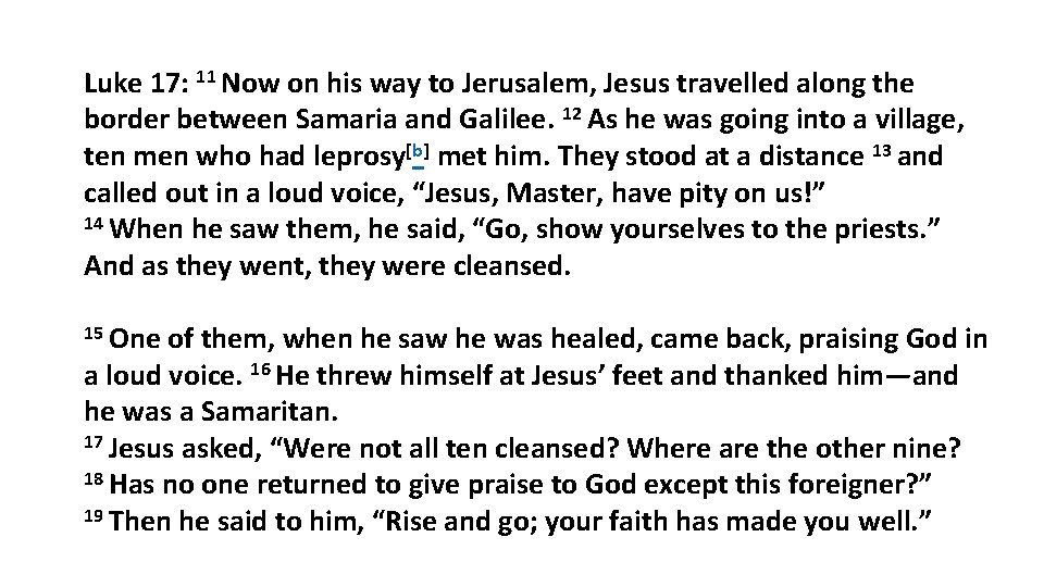 Luke 17: 11 Now on his way to Jerusalem, Jesus travelled along the border