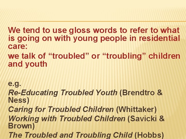 We tend to use gloss words to refer to what is going on with