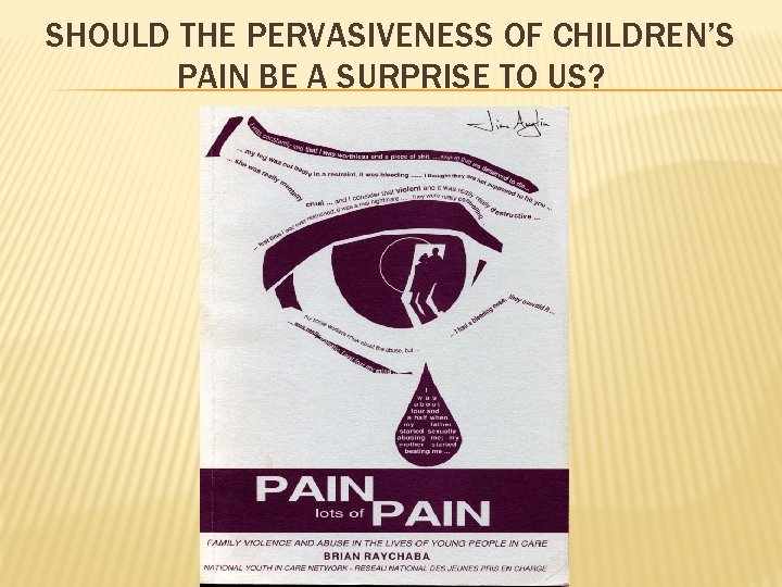SHOULD THE PERVASIVENESS OF CHILDREN’S PAIN BE A SURPRISE TO US? 