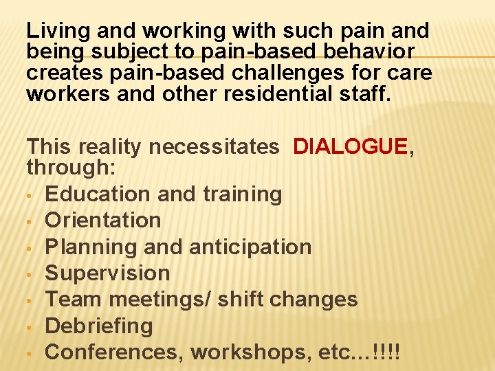 Living and working with such pain and being subject to pain-based behavior creates pain-based