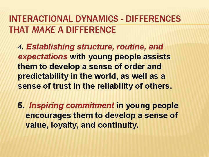 INTERACTIONAL DYNAMICS - DIFFERENCES THAT MAKE A DIFFERENCE 4. Establishing structure, routine, and expectations