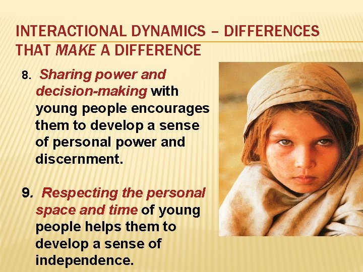 INTERACTIONAL DYNAMICS – DIFFERENCES THAT MAKE A DIFFERENCE 8. Sharing power and decision-making with