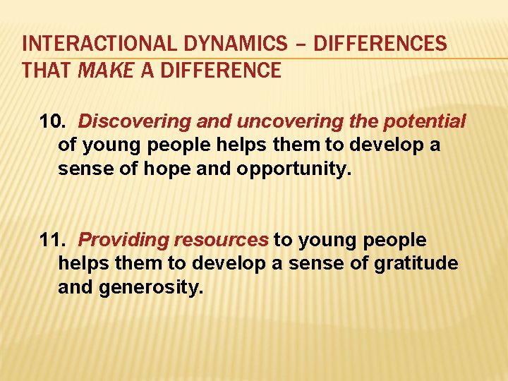 INTERACTIONAL DYNAMICS – DIFFERENCES THAT MAKE A DIFFERENCE 10. Discovering and uncovering the potential