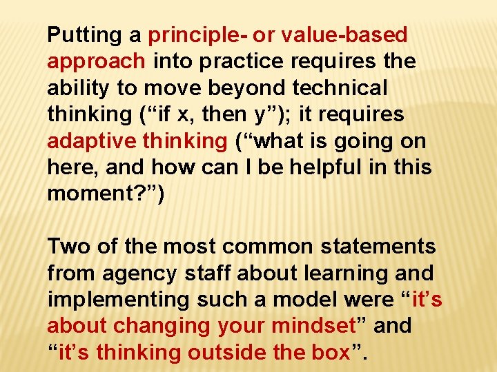 Putting a principle- or value-based approach into practice requires the ability to move beyond