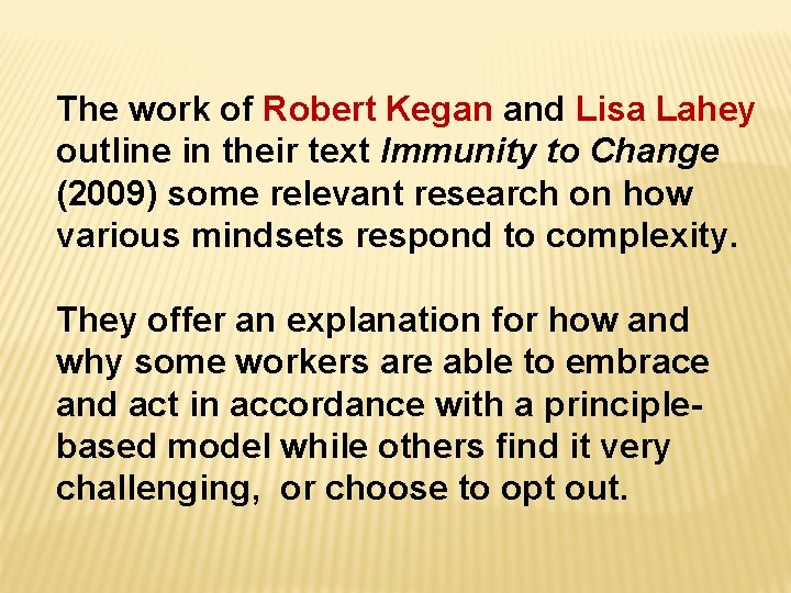 The work of Robert Kegan and Lisa Lahey outline in their text Immunity to