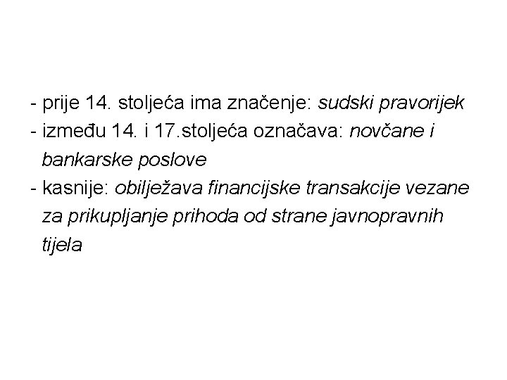 - prije 14. stoljeća ima značenje: sudski pravorijek - između 14. i 17. stoljeća