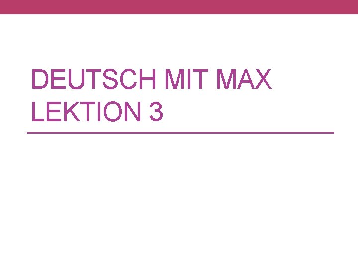 DEUTSCH MIT MAX LEKTION 3 