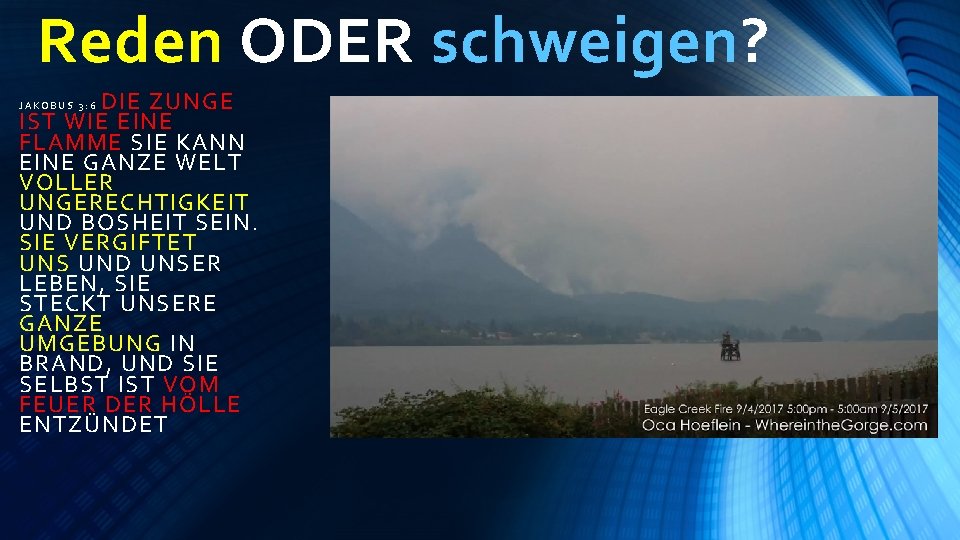 Reden ODER schweigen? DIE ZUNGE IST WIE EINE FLAMME SIE KANN EINE GANZE WELT