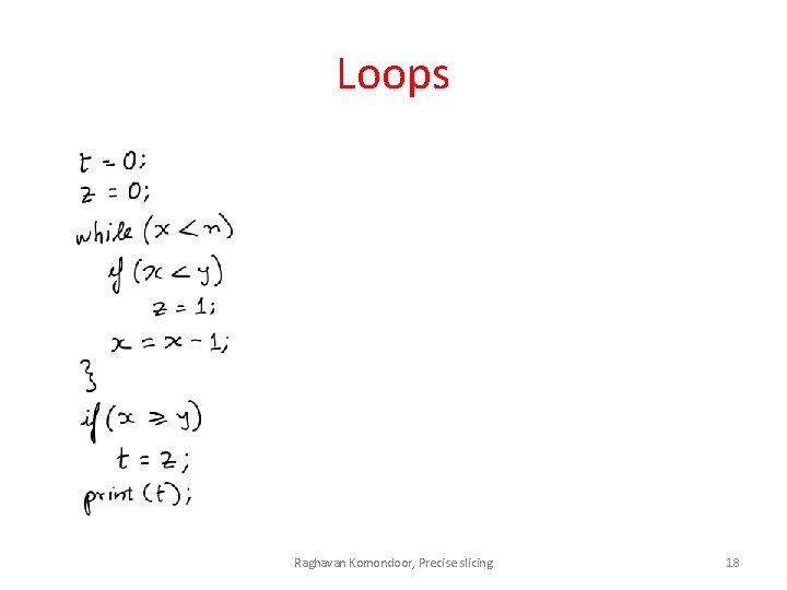 Loops Raghavan Komondoor, Precise slicing 18 