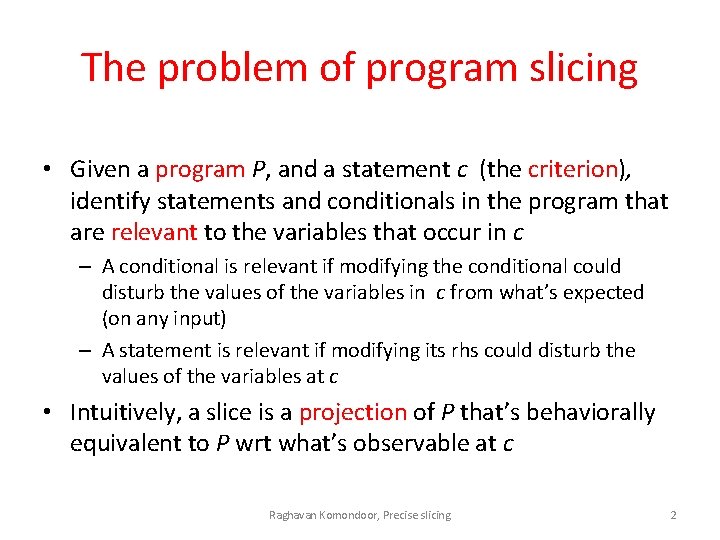 The problem of program slicing • Given a program P, and a statement c