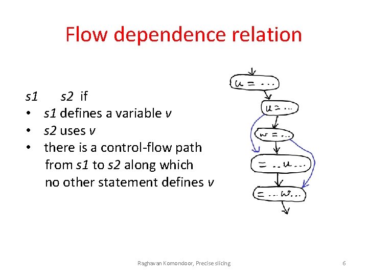 Flow dependence relation s 1 s 2 if • s 1 defines a variable