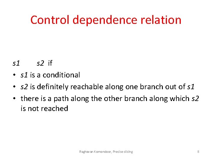 Control dependence relation s 1 s 2 if • s 1 is a conditional