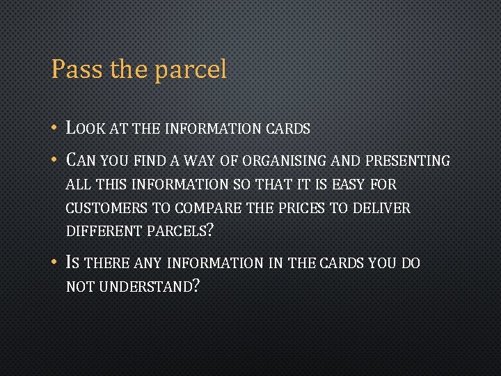 Pass the parcel • LOOK AT THE INFORMATION CARDS • CAN YOU FIND A