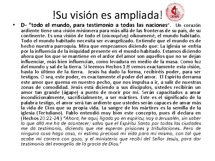 !Su visión es ampliada! • D- “todo el mundo, para testimonio a todas las