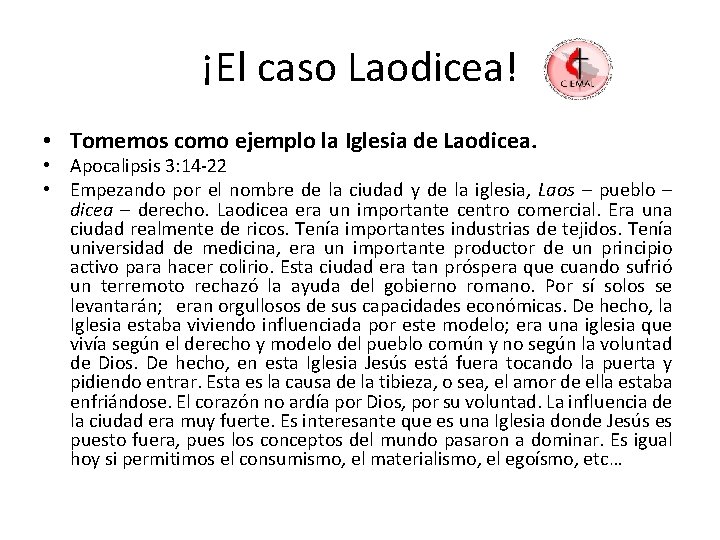 ¡El caso Laodicea! • Tomemos como ejemplo la Iglesia de Laodicea. • Apocalipsis 3: