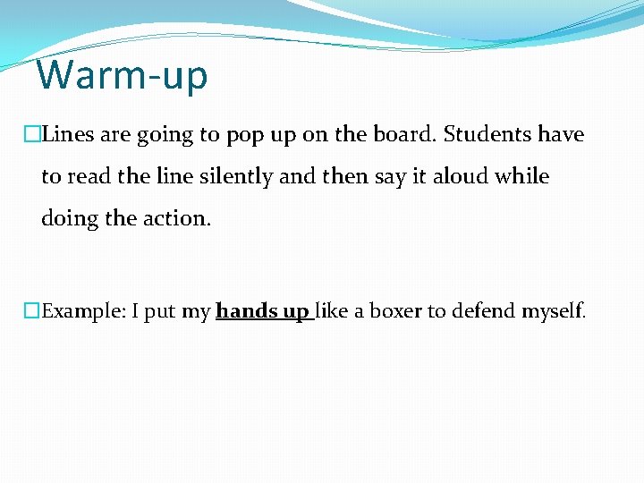 Warm-up �Lines are going to pop up on the board. Students have to read