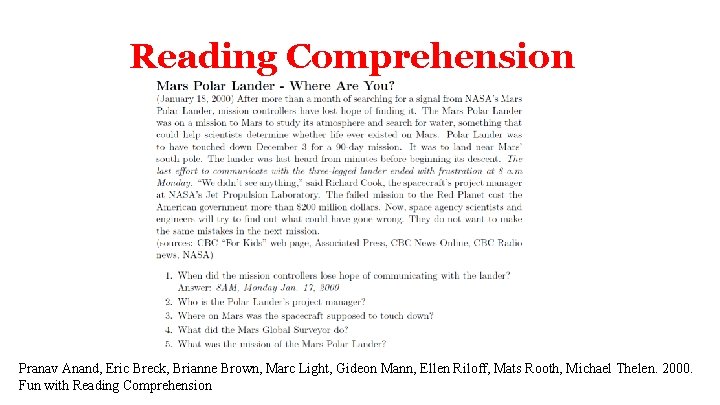 Reading Comprehension Pranav Anand, Eric Breck, Brianne Brown, Marc Light, Gideon Mann, Ellen Riloff,