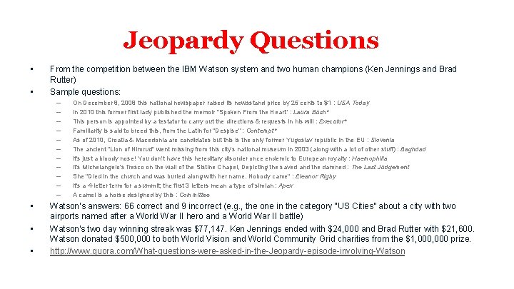 Jeopardy Questions • • From the competition between the IBM Watson system and two