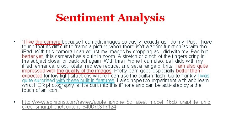 Sentiment Analysis • “I like the camera because I can edit images so easily,