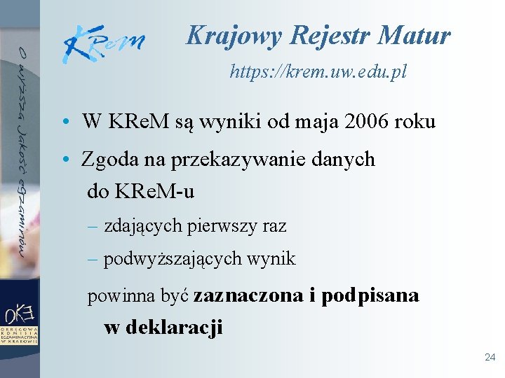 Krajowy Rejestr Matur https: //krem. uw. edu. pl • W KRe. M są wyniki