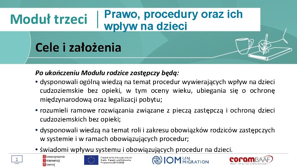 Moduł trzeci Prawo, procedury oraz ich wpływ na dzieci Cele i założenia Po ukończeniu