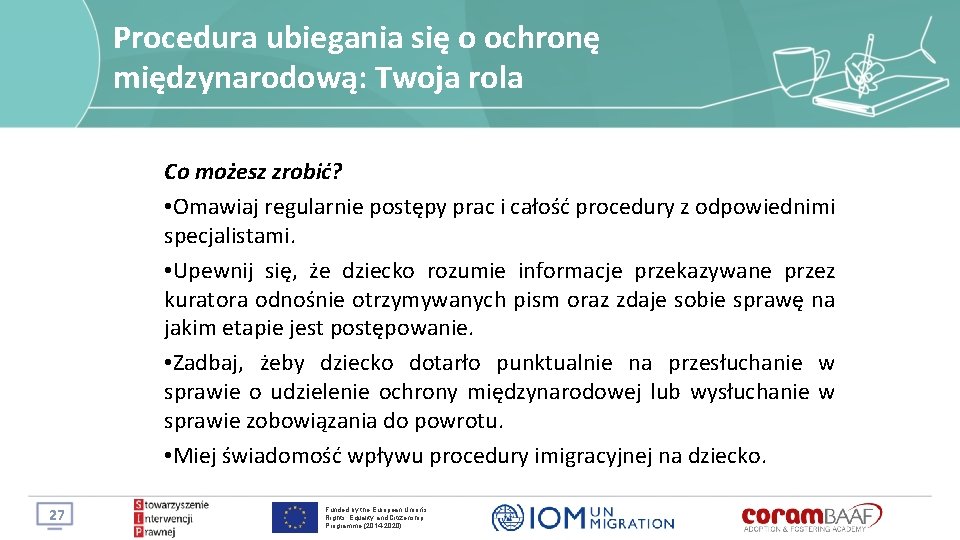 Procedura ubiegania się o ochronę międzynarodową: Twoja rola Co możesz zrobić? • Omawiaj regularnie