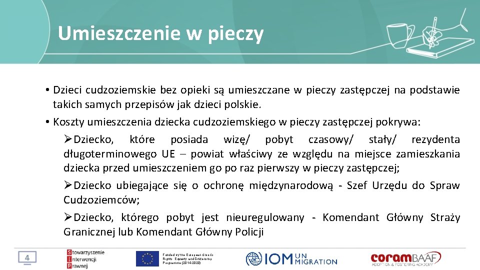 Umieszczenie w pieczy • Dzieci cudzoziemskie bez opieki są umieszczane w pieczy zastępczej na