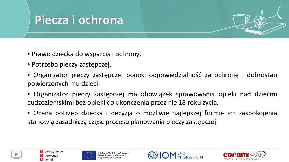 Piecza i ochrona • Prawo dziecka do wsparcia i ochrony. • Potrzeba pieczy zastępczej.