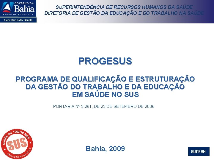 SUPERINTENDÊNCIA DE RECURSOS HUMANOS DA SAÚDE DIRETORIA DE GESTÃO DA EDUCAÇÃO E DO TRABALHO