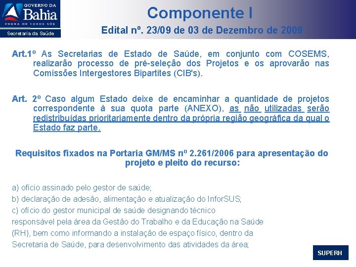 Componente I Secretaria da Saúde Edital nº. 23/09 de 03 de Dezembro de 2009