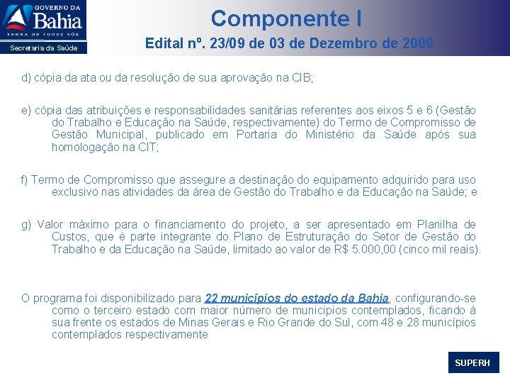 Componente I Secretaria da Saúde Edital nº. 23/09 de 03 de Dezembro de 2009