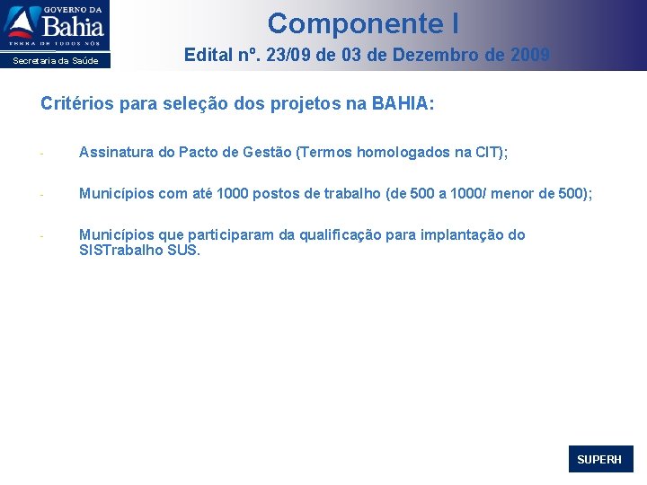 Componente I Secretaria da Saúde Edital nº. 23/09 de 03 de Dezembro de 2009