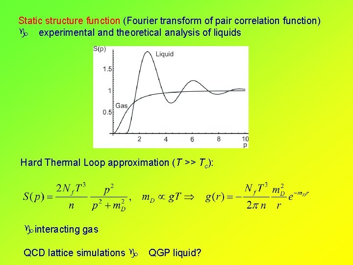 Static structure function (Fourier transform of pair correlation function) g experimental and theoretical analysis