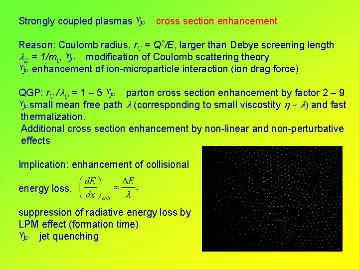 Strongly coupled plasmas g cross section enhancement Reason: Coulomb radius, r. C = Q