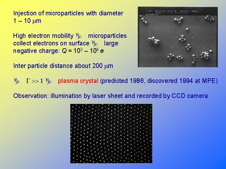 Injection of microparticles with diameter 1 – 10 mm High electron mobility g microparticles