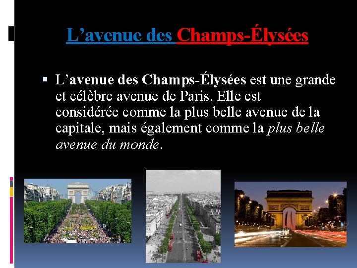 L’avenue des Champs-Élysées est une grande et célèbre avenue de Paris. Elle est considérée