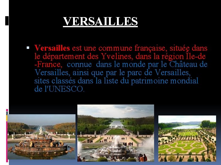 VERSAILLES Versailles est une commune française, située dans le département des Yvelines, dans la